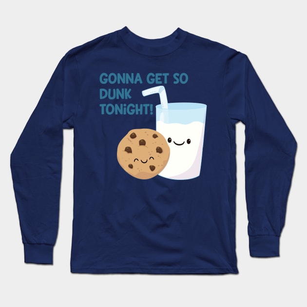 Gonna Get Dunk Long Sleeve T-Shirt by FunUsualSuspects